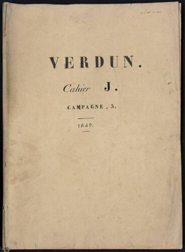 Verdun. Cahier J : Campagne. [page de couverture, recto] Verdun. Cahier J. Campagne, 3. 1849