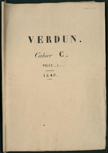 Verdun. Cahier C : Ville. [page de couverture, recto] Ville, 1. 1849
