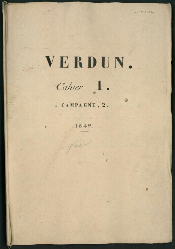 Verdun. Cahier I : Campagne. [page de couverture, recto] Verdun. Cahier I. Campagne, 2. 1849